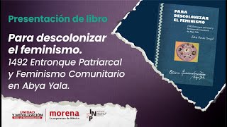 Presentación del libro Para descolonizar el feminismo 1942 Entronque Patriarcal y Feminismo Comu… [upl. by Sihon]