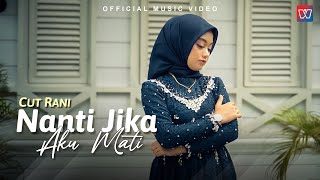 Cut Rani  Nanti Jika Aku Mati Official Music Video [upl. by Aliehc458]