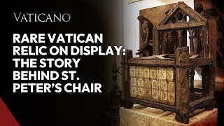 Rare Vatican Relic on Display The Story Behind St Peter’s Chair [upl. by Sass219]