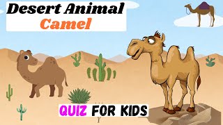 🐪Desert Animal Life of Camel  Educational Facts for Kids  Quiz for Kids [upl. by Emile]