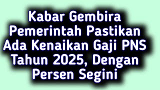 Kabar Gembira Pemerintah Pastikan Ada Kenaikan Gaji PNS Tahun 2025 Dengan Persen Segini [upl. by Euginom]