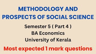 Part 4  Methodology and Prospects of Social Science  Sem 5  BA Economist  University of Kerala [upl. by Aspia]