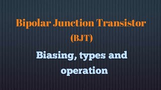 Bipolar Junction Transistor BJT  Types  Biasing and operation [upl. by Ermeena]