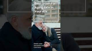 Best Lotion For Aging Skin In Your 40s [upl. by Raynata25]