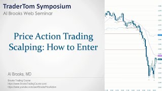 Scalping How to Enter  Al Brooks  Price Action Symposium [upl. by Ahcarb]