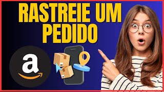 COMO RASTREAR UM PEDIDO DA AMAZON 004 [upl. by Airom447]