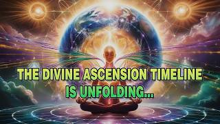 quotTHE DIVINE ASCENSION TIMELINE IS UNFOLDINGquot  Awakening Humanitys Cosmic Connection [upl. by Annaesor]