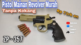 Pistol Mainan Otomatis Tanpa Kokang Murah  Revolver ZP 357 [upl. by Radke]