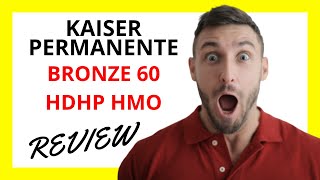 🔥 Kaiser Permanente Bronze 60 HDHP HMO Review Pros and Cons [upl. by Edi]