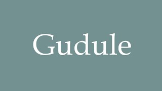 How to Pronounce Gudule Correctly in French [upl. by Roma]