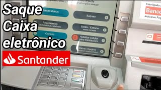 Como Fazer Saque Caixa eletrônico  Banco Santander [upl. by Hguh379]