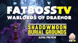 Warlords of Draenor Alpha Shadowmoon Burial Grounds  FATBOSS [upl. by Yneffit]