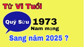 Tử vi tuổi Quý Sửu 1973 nam mạng  sang năm 2025 làm ăn thuận lợi nhiều tài lộc [upl. by Chuu340]