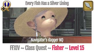 FFXIV Fisher Quest Level 15 A Realm Reborn Every Fish Has a Silver Lining Navigators dagger NQ [upl. by Ennaerb]