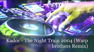 Kadoc  The Night Train 2004 Warp brothers Remix HQ Audio [upl. by Aihtiekal]