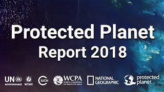 Protected Planet Report 2018 [upl. by Heady43]