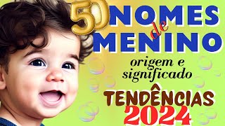 50 NOMES MENINOS TENDENCIA 2024 [upl. by Kra652]