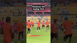 Shubman Gill teasing Virat Kohli 😂😂 kohli shubman ytshorts [upl. by Schilit685]