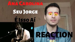 REACTİON Ana Carolina Seu Jorge  É Isso Aí Ao Vivo Reação  GRINGO REAGINDO [upl. by Enawyd]