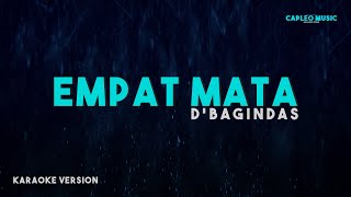 D’Bagindas – Empat Mata Karaoke Version [upl. by Einttirb]