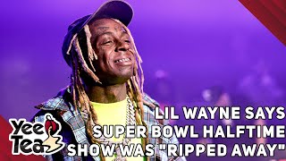 Lil Wayne Says Super Bowl Halftime Show Was quotRipped Awayquot Young Thugs Collab Request  More [upl. by Nnyw]