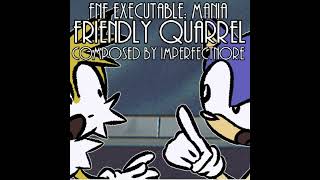 FNF EXEcutable Mania OST  Friendly Quarrel SCRAPPED [upl. by Nalrah41]