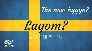 Lagom The quotJust Rightquot Life  Word of the Week 11 [upl. by Ydnes]