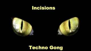 Incisions  Techno Gong [upl. by Hasan]