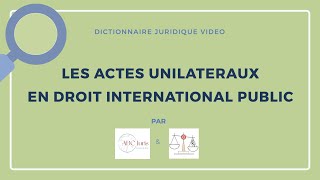 ACTE UNILATERAL en droit international public 🔤 [upl. by Neisa]