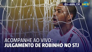 Ao vivo STJ julga se Robinho cumprirá pena no Brasil [upl. by Irollam]