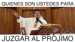 Quienes son ustedes para juzgar al prójimo [upl. by Sirref]