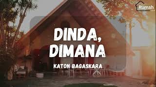 Katon Bagaskara  Dinda Dimana Rumah Lirik 1 [upl. by Irita]