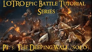 LOTRO Epic Battle Tutorial Series Pt 3 The Deeping Wall solo [upl. by Wehttan298]