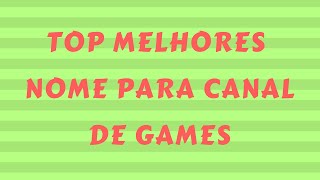 TOP melhores nomes para canal de games no YouTube [upl. by Onitnatsnoc]