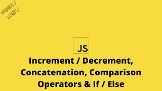 JS Class 02  Increment  Decrement Concatenation Comparison Operators amp If  Else  HindiUrdu [upl. by Onra]