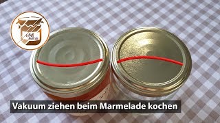 Vakuum ziehen beim Marmelade kochen und Einkochen [upl. by Mak]