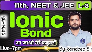 L3  Chap4  Ionic bond BySandeep sir  Class11  NEET amp JEE [upl. by Ahseenal]