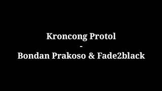 Kroncong Protol  Bondan Prakoso amp Fade2black  lirik [upl. by Ozen]