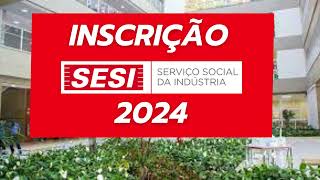 INSCRIÇÕES SESI 2024  COMO ESTUDAR NO SESI  Formas de ingressar [upl. by Batista]