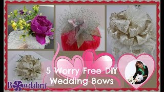 5 Worry Free DIY Wedding Bows with Bowdabra [upl. by Magnolia627]