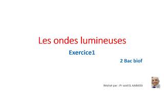 Les ondes lumineuses exercice1 [upl. by Ylsew608]