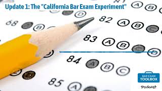 Update 1 The quotCalifornia Bar Exam Experimentquot  The Bar Exam Toolbox Podcast Pass the Bar Exam [upl. by Uriiah848]