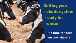 Getting your robotic system ready for winter Its time to focus on cow signals [upl. by Ylicis498]