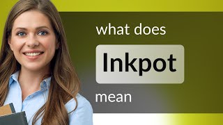 Inkpot — INKPOT definition [upl. by Season]