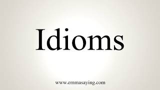 How To Pronounce Idioms [upl. by Niboc746]