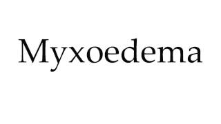 How to Pronounce Myxoedema [upl. by Anayi]