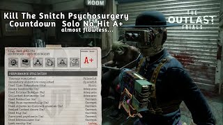 KILL THE SNITCH PSYCHOSURGERY COUNTDOWN EVENT almost flawless NO HIT A  OUTLAST TRIALS [upl. by Bbor]