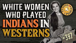 White Women who Played Indians in Westerns [upl. by Roberson812]