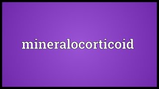 Mineralocorticoid Meaning [upl. by Valencia381]