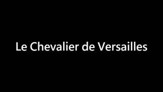 Le Chevalier de Versailles [upl. by Layney116]